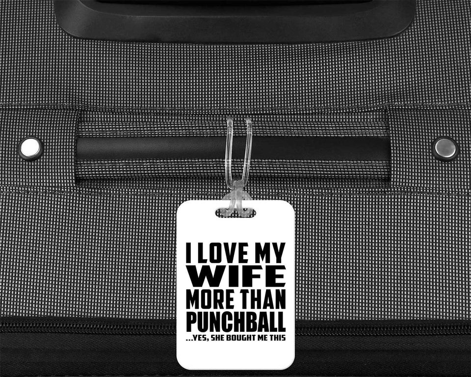 I Love My Wife More Than Punchball - Luggage Bag Tag