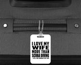 I Love My Wife More Than Scuba Diving - Luggage Bag Tag