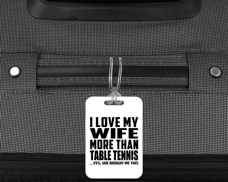 I Love My Wife More Than Table Tennis - Luggage Bag Tag