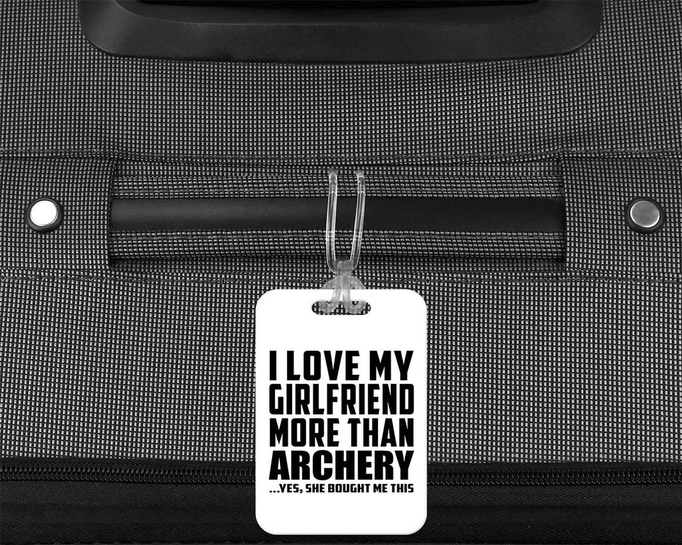 I Love My Girlfriend More Than Archery - Luggage Bag Tag