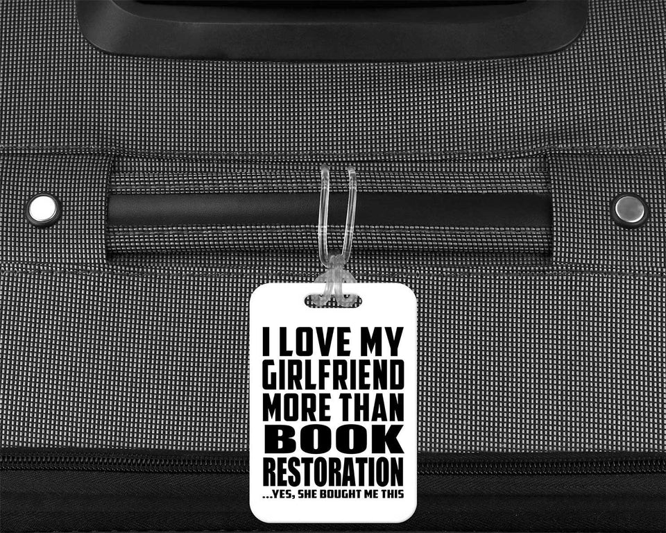 I Love My Girlfriend More Than Book Restoration - Luggage Bag Tag