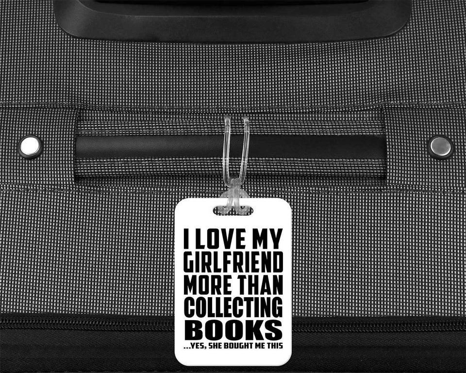 I Love My Girlfriend More Than Collecting Books - Luggage Bag Tag