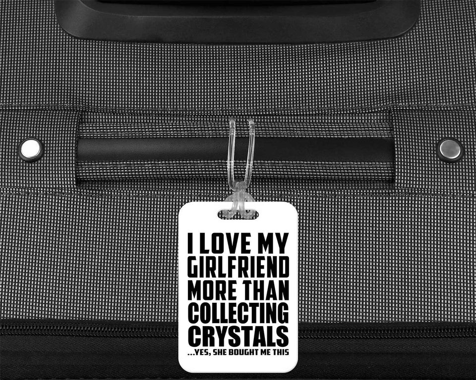 I Love My Girlfriend More Than Collecting Crystals - Luggage Bag Tag