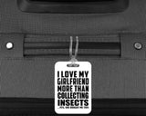 I Love My Girlfriend More Than Collecting Insects - Luggage Bag Tag