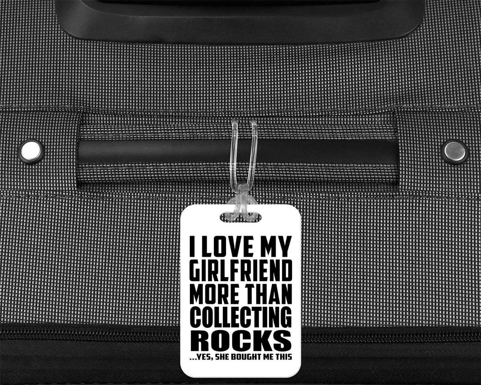 I Love My Girlfriend More Than Collecting Rocks - Luggage Bag Tag