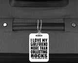 I Love My Girlfriend More Than Collecting Rocks - Luggage Bag Tag