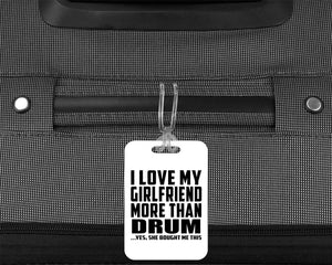 I Love My Girlfriend More Than Drum - Luggage Bag Tag