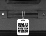 I Love My Girlfriend More Than Football - Luggage Bag Tag