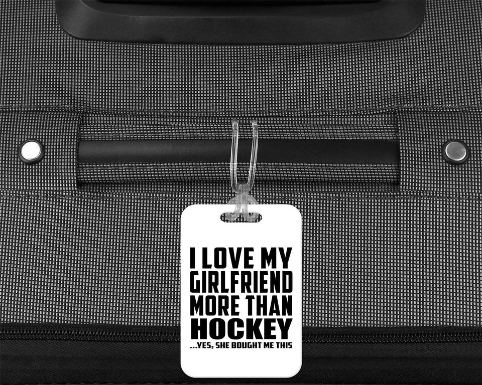 I Love My Girlfriend More Than Hockey - Luggage Bag Tag