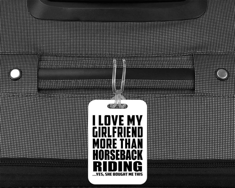 I Love My Girlfriend More Than Horseback Riding - Luggage Bag Tag