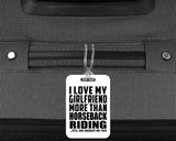 I Love My Girlfriend More Than Horseback Riding - Luggage Bag Tag