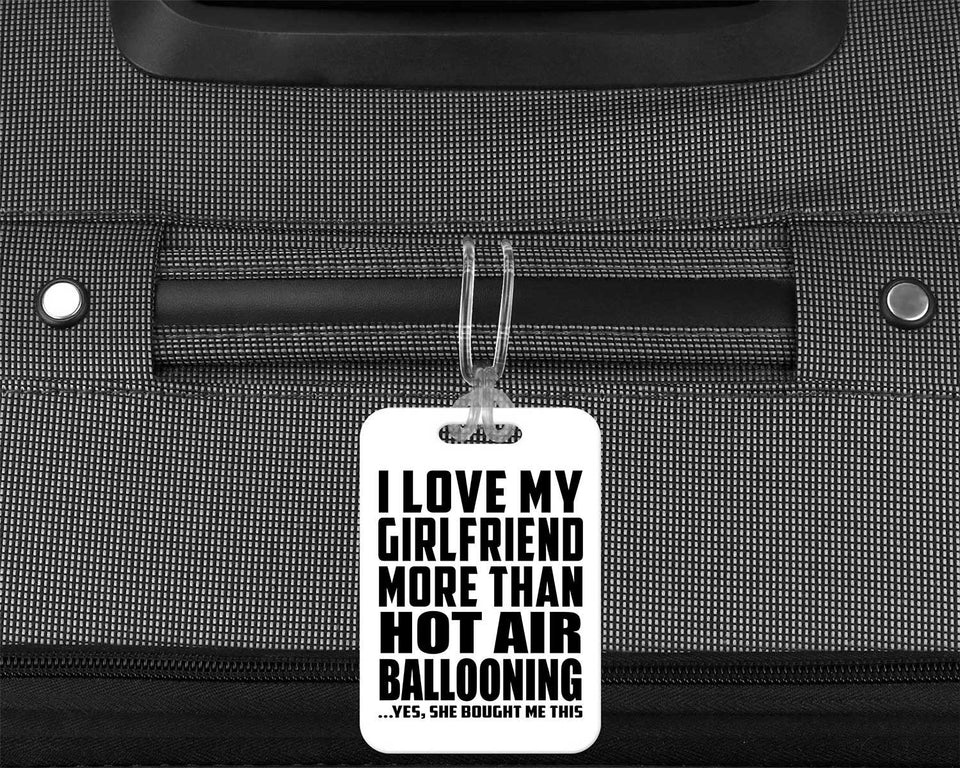I Love My Girlfriend More Than Hot Air Ballooning - Luggage Bag Tag