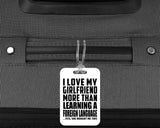 I Love My Girlfriend More Than Learning A Foreign Language - Luggage Bag Tag