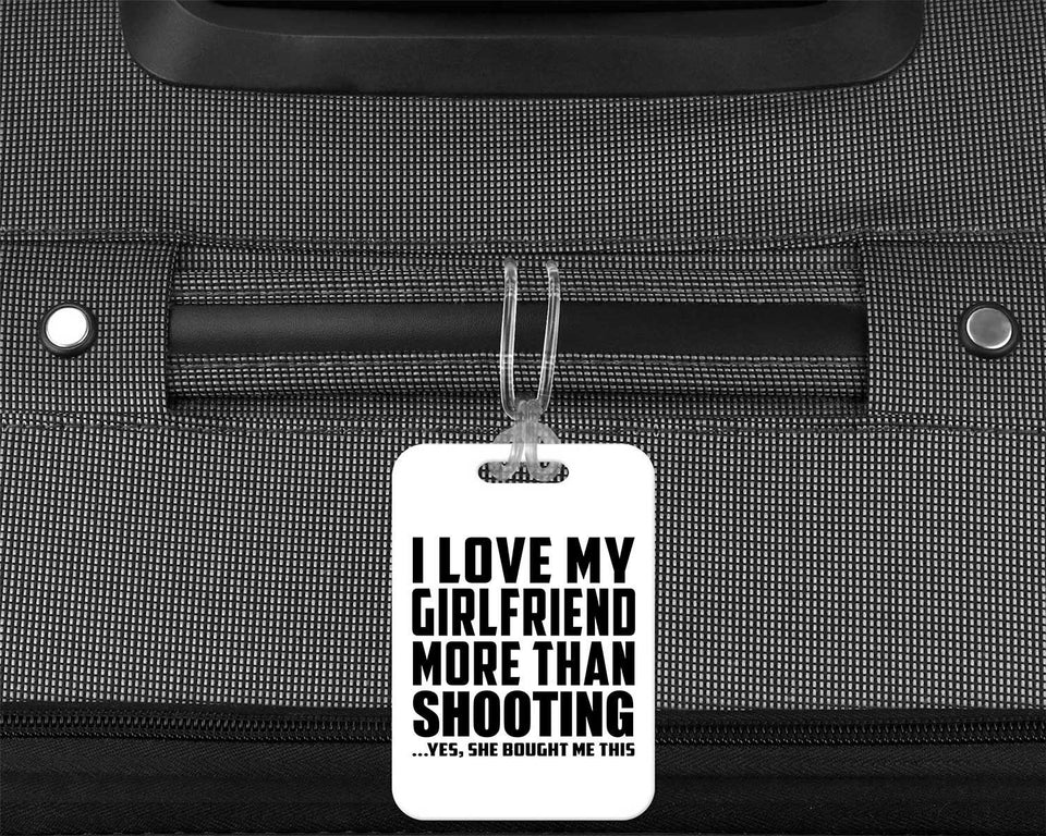 I Love My Girlfriend More Than Shooting - Luggage Bag Tag