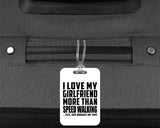 I Love My Girlfriend More Than Speed Walking - Luggage Bag Tag