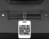 I Love My Husband More Than Cestoball - Luggage Bag Tag