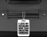 I Love My Husband More Than Collecting Cameras - Luggage Bag Tag