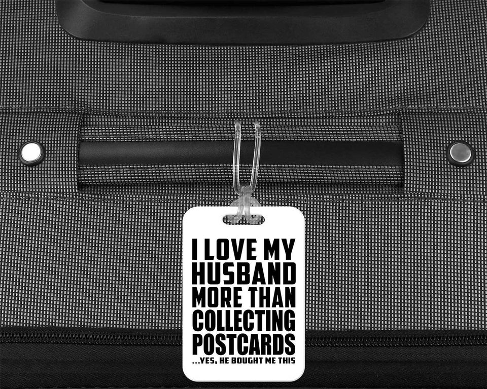 I Love My Husband More Than Collecting Postcards - Luggage Bag Tag