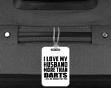 I Love My Husband More Than Darts - Luggage Bag Tag