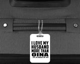 I Love My Husband More Than Oina - Luggage Bag Tag