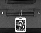 I Love My Husband More Than Playing A Musical Instrument - Luggage Bag Tag