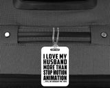 I Love My Husband More Than Stop Motion Animation - Luggage Bag Tag