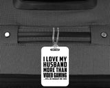 I Love My Husband More Than Video Gaming - Luggage Bag Tag