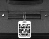 I Love My Boyfriend More Than Collecting Cameras - Luggage Bag Tag