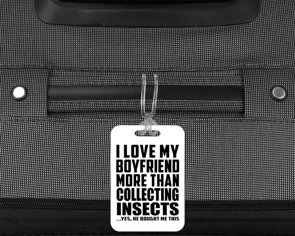 I Love My Boyfriend More Than Collecting Insects - Luggage Bag Tag
