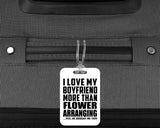 I Love My Boyfriend More Than Flower Arranging - Luggage Bag Tag