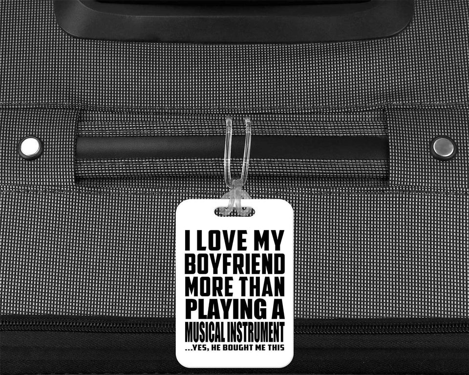 I Love My Boyfriend More Than Playing A Musical Instrument - Luggage Bag Tag