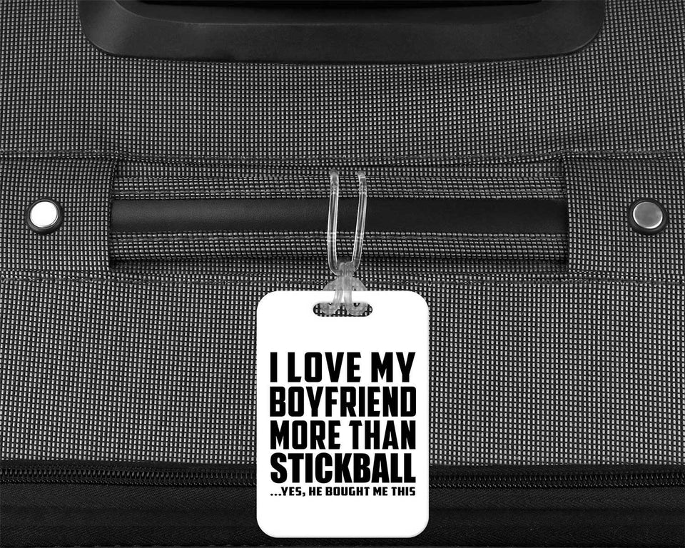 I Love My Boyfriend More Than Stickball - Luggage Bag Tag
