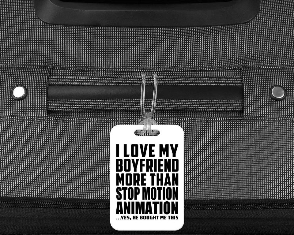 I Love My Boyfriend More Than Stop Motion Animation - Luggage Bag Tag