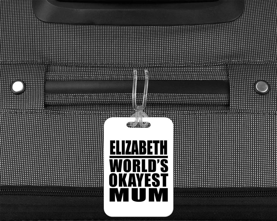 Elizabeth World's Okayest Mum - Luggage Bag Tag