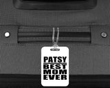 Patsy Best Mom Ever - Luggage Bag Tag