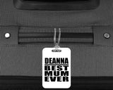 Deanna Best Mum Ever - Luggage Bag Tag