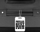 Phyllis Best Mum Ever - Luggage Bag Tag