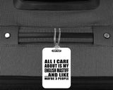 All I Care About Is My English Mastiff - Luggage Bag Tag