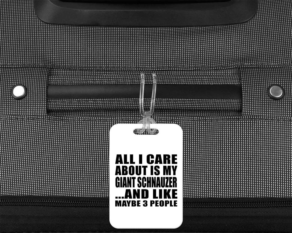 All I Care About Is My Giant Schnauzer - Luggage Bag Tag