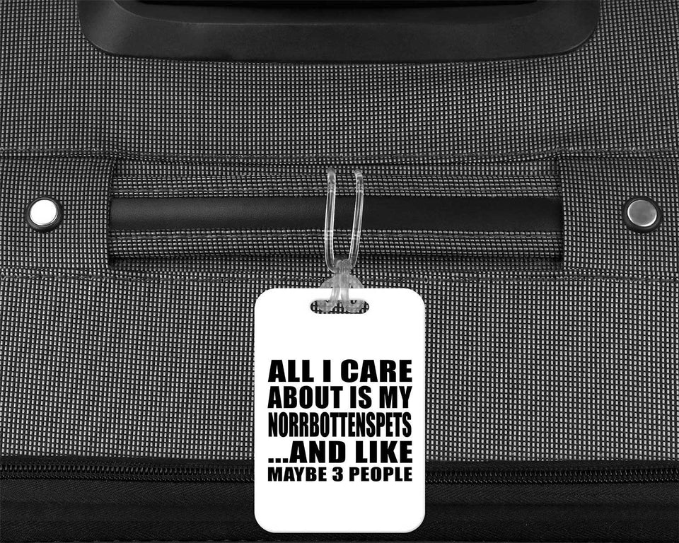 All I Care About Is My Norrbottenspets - Luggage Bag Tag
