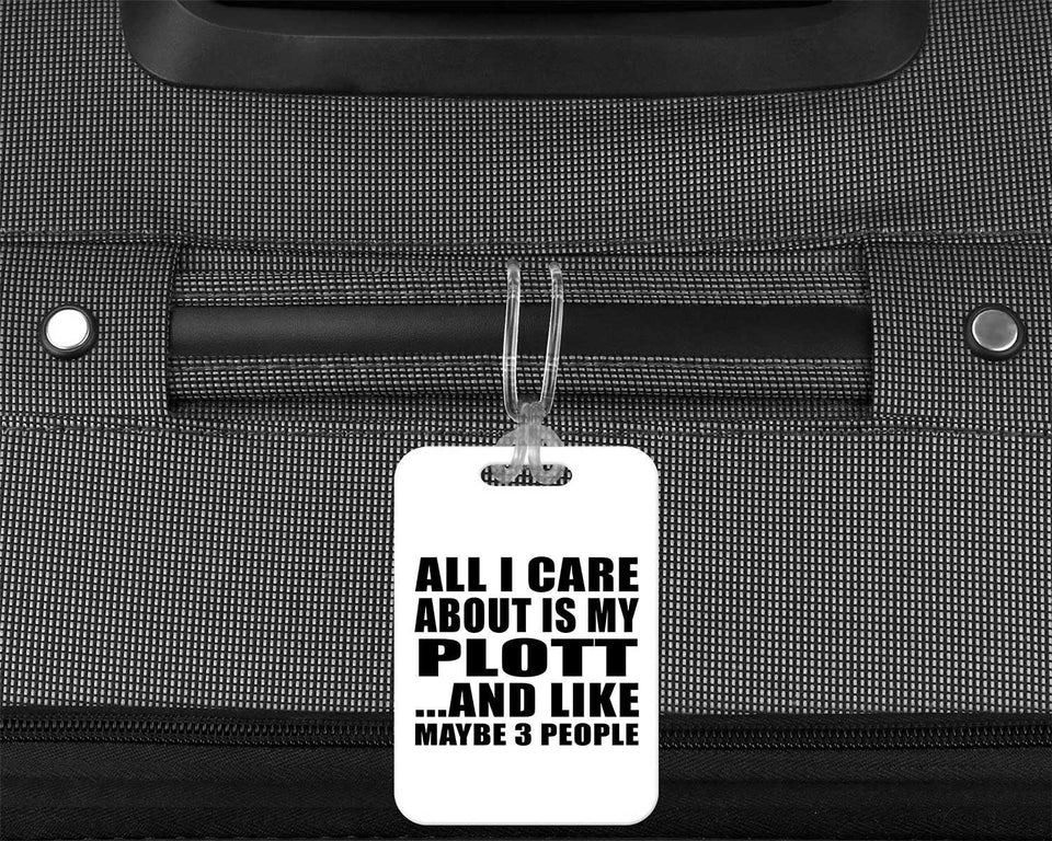 All I Care About Is My Plott - Luggage Bag Tag
