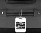 All I Care About Is My St. Bernard - Luggage Bag Tag