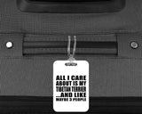 All I Care About Is My Tibetan Terrier - Luggage Bag Tag