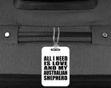 All I Need Is Love And My Australian Shepherd - Luggage Bag Tag