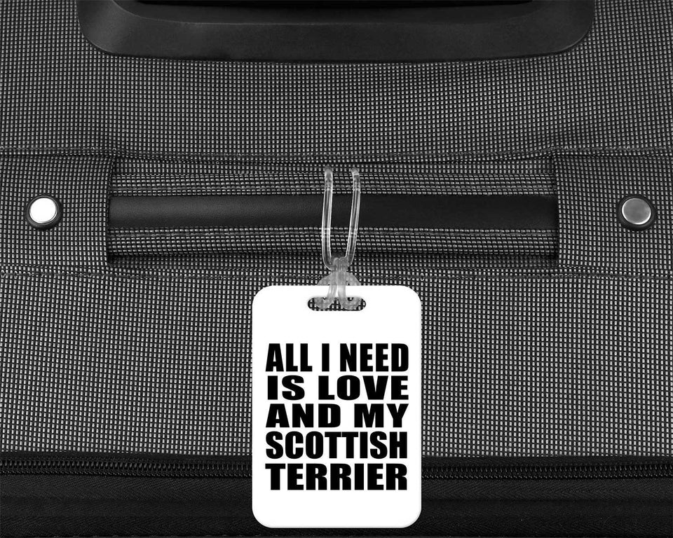 All I Need Is Love And My Scottish Terrier - Luggage Bag Tag