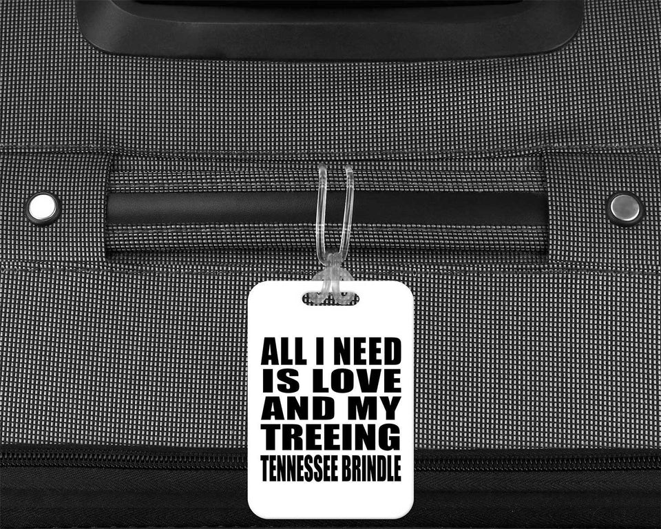 All I Need Is Love And My Treeing Tennessee Brindle - Luggage Bag Tag