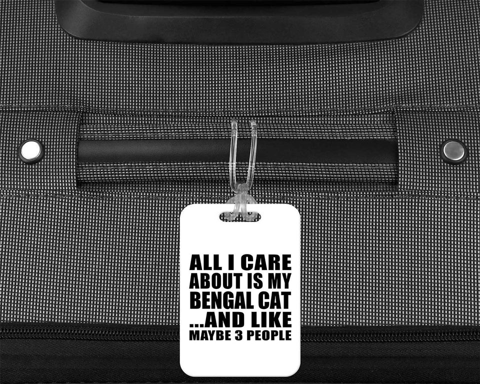 All I Care About Is My Bengal Cat - Luggage Bag Tag