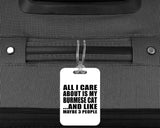 All I Care About Is My Burmese Cat - Luggage Bag Tag