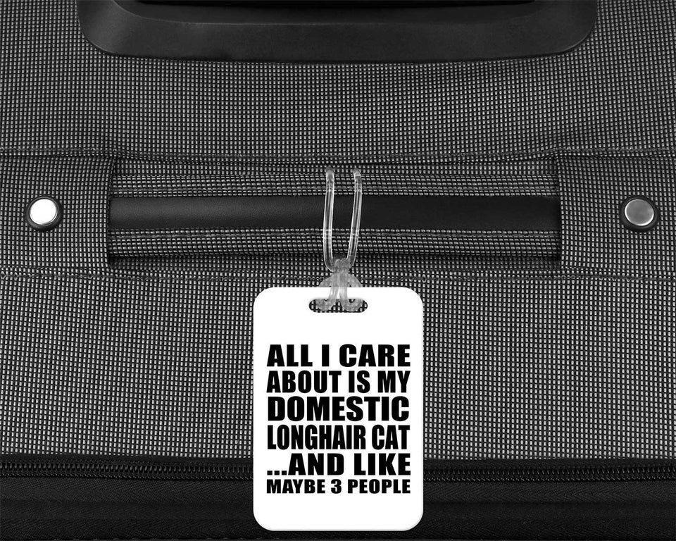 All I Care About Is My Domestic Longhair Cat - Luggage Bag Tag