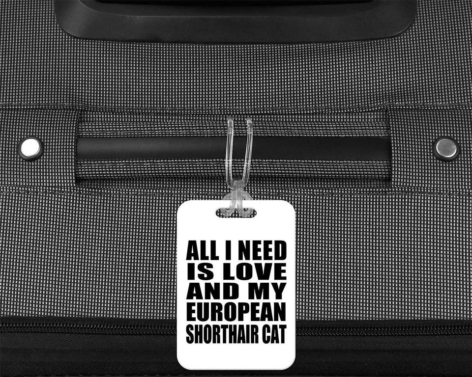 All I Need Is Love And My European Shorthair Cat - Luggage Bag Tag